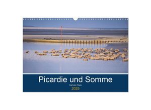 9783435264476 - Picardie und Somme (Wandkalender 2025 DIN A3 quer) CALVENDO Monatskalender