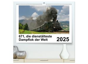 9783435265572 - 671 die dienstältesten Dampflok der Welt (hochwertiger Premium Wandkalender 2025 DIN A2 quer) Kunstdruck in Hochglanz