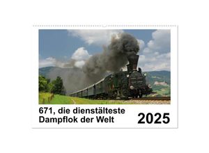 9783435269754 - 671 die dienstältesten Dampflok der Welt (Wandkalender 2025 DIN A2 quer) CALVENDO Monatskalender