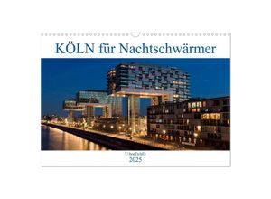 9783435272624 - KÖLN für Nachtschwärmer (Wandkalender 2025 DIN A3 quer) CALVENDO Monatskalender