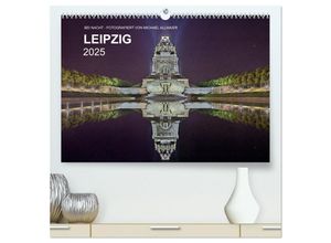 9783435272914 - Leipzig - Fotografiert bei Nacht von Michael Allmaier (hochwertiger Premium Wandkalender 2025 DIN A2 quer) Kunstdruck in Hochglanz