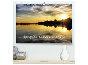 9783435273249 - Idyllografische Wasser-Spiegel (hochwertiger Premium Wandkalender 2025 DIN A2 quer) Kunstdruck in Hochglanz