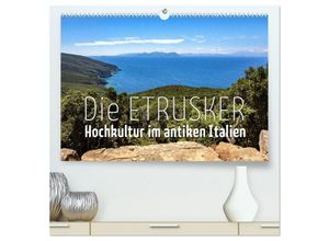 9783435273645 - Die Etrusker - Hochkultur im antiken Italien (hochwertiger Premium Wandkalender 2025 DIN A2 quer) Kunstdruck in Hochglanz