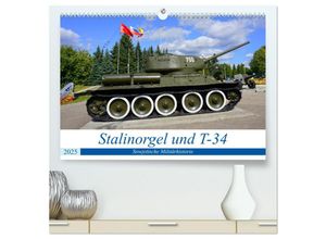 9783435275656 - Stalinorgel und T-34 - Sowjetische Militärhistorie (hochwertiger Premium Wandkalender 2025 DIN A2 quer) Kunstdruck in Hochglanz