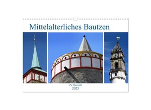 9783435277650 - Mittelalterliches Bautzen (Wandkalender 2025 DIN A3 quer) CALVENDO Monatskalender