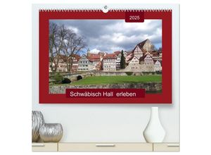 9783435280605 - Schwäbisch Hall erleben (hochwertiger Premium Wandkalender 2025 DIN A2 quer) Kunstdruck in Hochglanz