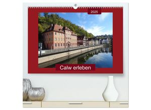 9783435280612 - Calw erleben (hochwertiger Premium Wandkalender 2025 DIN A2 quer) Kunstdruck in Hochglanz