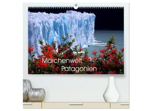 9783435286065 - Märchenwelt Patagonien (hochwertiger Premium Wandkalender 2025 DIN A2 quer) Kunstdruck in Hochglanz