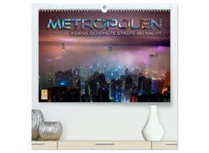 9783435287239 - Metropolen - Asiens schönste Städte bei Nacht (hochwertiger Premium Wandkalender 2025 DIN A2 quer) Kunstdruck in Hochglanz