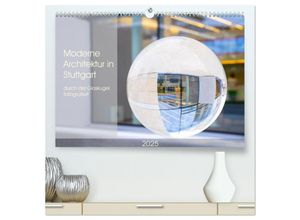 9783435289769 - Moderne Architektur in Stuttgart durch die Glaskugel fotografiert (hochwertiger Premium Wandkalender 2025 DIN A2 quer) Kunstdruck in Hochglanz