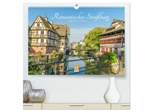 9783435290499 - Romantisches Straßburg (hochwertiger Premium Wandkalender 2025 DIN A2 quer) Kunstdruck in Hochglanz