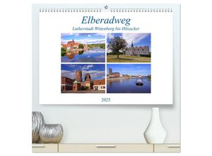 9783435295029 - Elberadweg von Lutherstadt Wittenberg bis Hitzacker (hochwertiger Premium Wandkalender 2025 DIN A2 quer) Kunstdruck in Hochglanz