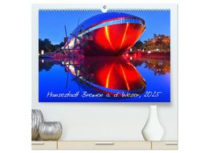 9783435297559 - Kalender Hansestadt Bremen a d Weser 2025 (hochwertiger Premium Wandkalender 2025 DIN A2 quer) Kunstdruck in Hochglanz