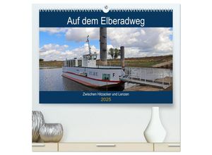 9783435297696 - Auf dem Elberadweg zwischen Hitzacker und Lenzen (hochwertiger Premium Wandkalender 2025 DIN A2 quer) Kunstdruck in Hochglanz