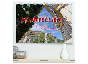 9783435297795 - Montpellier - historisch und modern (hochwertiger Premium Wandkalender 2025 DIN A2 quer) Kunstdruck in Hochglanz