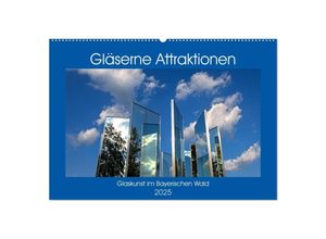 9783435302987 - Gläserne Attraktionen - Glaskunst im Bayerischen Wald (Wandkalender 2025 DIN A2 quer) CALVENDO Monatskalender