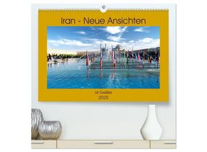 9783435303212 - Iran - Neue Ansichten (hochwertiger Premium Wandkalender 2025 DIN A2 quer) Kunstdruck in Hochglanz