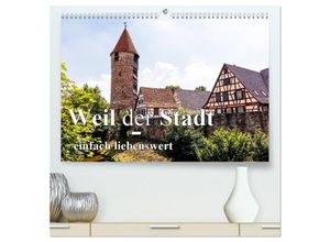 9783435303410 - Weil der Stadt - einfach liebenswert (hochwertiger Premium Wandkalender 2025 DIN A2 quer) Kunstdruck in Hochglanz