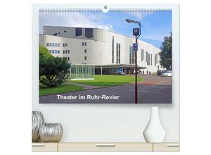 9783435305742 - Theater im Ruhr-Revier (hochwertiger Premium Wandkalender 2025 DIN A2 quer) Kunstdruck in Hochglanz