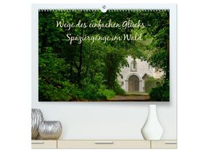 9783435306145 - Wege des einfachen Glücks - Spaziergänge im Wald (hochwertiger Premium Wandkalender 2025 DIN A2 quer) Kunstdruck in Hochglanz