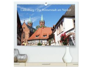 9783435308583 - Ladenburg - Die Römerstadt am Neckar (hochwertiger Premium Wandkalender 2025 DIN A2 quer) Kunstdruck in Hochglanz