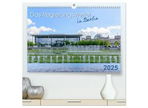 9783435308644 - Das Regierungsviertel in Berlin (hochwertiger Premium Wandkalender 2025 DIN A2 quer) Kunstdruck in Hochglanz