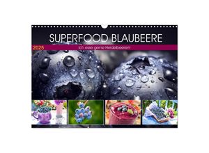 9783435308866 - Superfood Blaubeere Ich esse gerne Heidelbeeren! (Wandkalender 2025 DIN A3 quer) CALVENDO Monatskalender