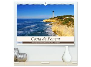 9783435309283 - Costa de Ponent - Unterwegs zwischen Barcelona und Tarragona (hochwertiger Premium Wandkalender 2025 DIN A2 quer) Kunstdruck in Hochglanz