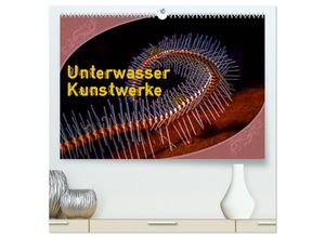 9783435310401 - Unterwasser Kunstwerke (hochwertiger Premium Wandkalender 2025 DIN A2 quer) Kunstdruck in Hochglanz