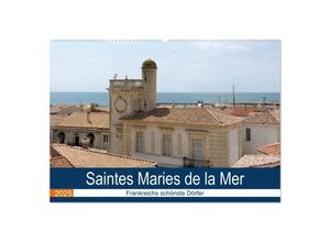 9783435311279 - Frankreichs schönste Dörfer - Saintes Maries de la Mer (Wandkalender 2025 DIN A2 quer) CALVENDO Monatskalender