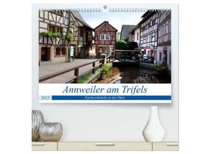 9783435312344 - Annweiler am Trifels - Fachwerkidylle in der Pfalz (hochwertiger Premium Wandkalender 2025 DIN A2 quer) Kunstdruck in Hochglanz