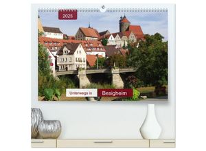 9783435313372 - Unterwegs in Besigheim (hochwertiger Premium Wandkalender 2025 DIN A2 quer) Kunstdruck in Hochglanz