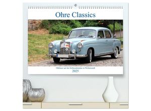 9783435313853 - Ohre Classics - Oldtimer auf der Schlossdomäne in Wolmirstedt (hochwertiger Premium Wandkalender 2025 DIN A2 quer) Kunstdruck in Hochglanz