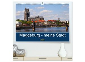 9783435316670 - Magdeburg - meine Stadt (hochwertiger Premium Wandkalender 2025 DIN A2 quer) Kunstdruck in Hochglanz