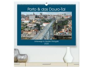 9783435316731 - Porto & das Douro-Tal (hochwertiger Premium Wandkalender 2025 DIN A2 quer) Kunstdruck in Hochglanz