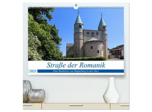 9783435316908 - Straße der Romanik im Harz - eine Rundreise von Magdeburg in den Harz (hochwertiger Premium Wandkalender 2025 DIN A2 quer) Kunstdruck in Hochglanz