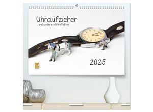 9783435317066 - Uhraufzieher  und andere Mini-Welten (hochwertiger Premium Wandkalender 2025 DIN A2 quer) Kunstdruck in Hochglanz