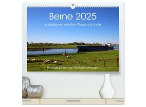 9783435319701 - Berne 2025 Impressionen zwischen Weser und Hunte (hochwertiger Premium Wandkalender 2025 DIN A2 quer) Kunstdruck in Hochglanz