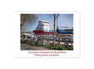 9783435320615 - Zwischen Hochdonn & Brunsbüttel Pötte gucken am Kanal (Wandkalender 2025 DIN A2 quer) CALVENDO Monatskalender