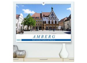 9783435321001 - Amberg - Stadt zwischen Tradition und Moderne (hochwertiger Premium Wandkalender 2025 DIN A2 quer) Kunstdruck in Hochglanz