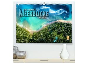 9783435321728 - Die schönsten Meerblicke von oben (hochwertiger Premium Wandkalender 2025 DIN A2 quer) Kunstdruck in Hochglanz