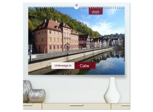 9783435321964 - Unterwegs in Calw (hochwertiger Premium Wandkalender 2025 DIN A2 quer) Kunstdruck in Hochglanz