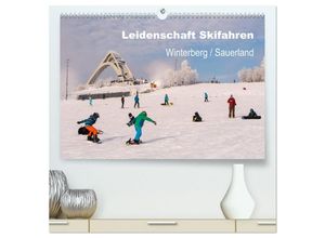 9783435324996 - Leidenschaft Skifahren Winterberg   Sauerland (hochwertiger Premium Wandkalender 2025 DIN A2 quer) Kunstdruck in Hochglanz