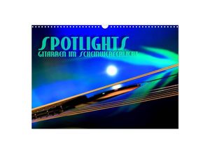 9783435325580 - SPOTLIGHTS - Gitarren im Scheinwerferlicht (Wandkalender 2025 DIN A3 quer) CALVENDO Monatskalender