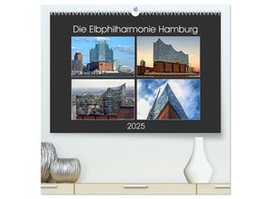 9783435327478 - Die Elbphilharmonie Hamburg (hochwertiger Premium Wandkalender 2025 DIN A2 quer) Kunstdruck in Hochglanz