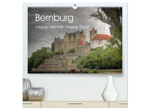 9783435329564 - Bernburg meine Heimat - meine Stadt (hochwertiger Premium Wandkalender 2025 DIN A2 quer) Kunstdruck in Hochglanz