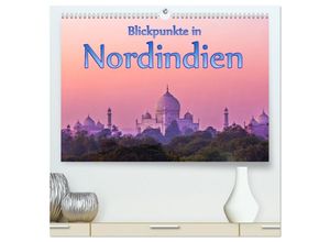 9783435329830 - Blickpunkte in Nordindien (hochwertiger Premium Wandkalender 2025 DIN A2 quer) Kunstdruck in Hochglanz