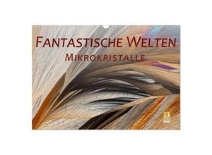 9783435331024 - Fantastische Welten Mikrokristalle (Wandkalender 2025 DIN A3 quer) CALVENDO Monatskalender