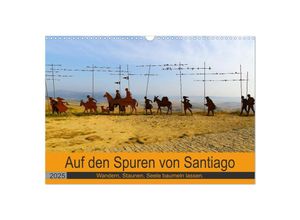 9783435331109 - Auf den Spuren von Santiago - Wandern Staunen Seele baumeln lassen (Wandkalender 2025 DIN A3 quer) CALVENDO Monatskalender