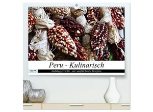 9783435335985 - PERU - Kulinarisch (hochwertiger Premium Wandkalender 2025 DIN A2 quer) Kunstdruck in Hochglanz